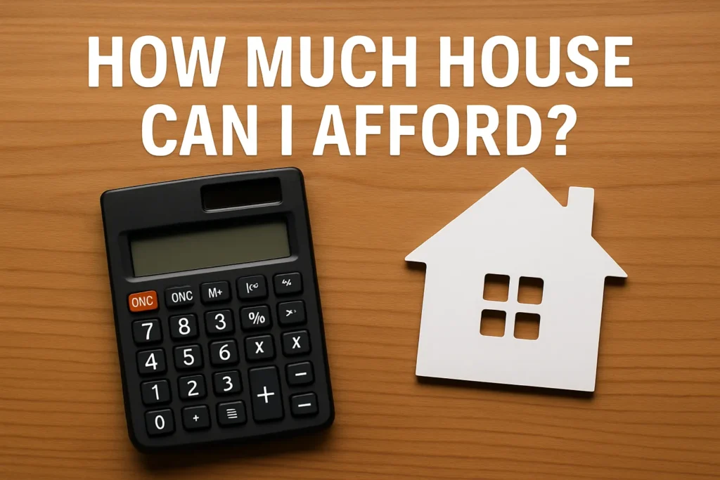 How Much House Can I Afford Calculator